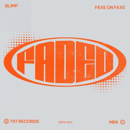[PREMIERE] Blimp + FAXE ON FAXE - Faded