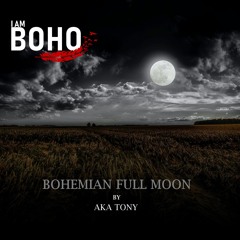 𝗜 𝗔𝗠 𝗕𝗢𝗛𝗢 - Bohemian Full Moon by Aka Tony
