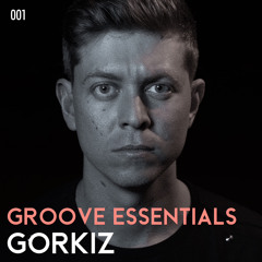 Gorkiz Presents: Groove Essentials 001