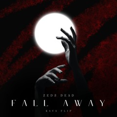 ZEDS DEAD - FALL AWAY (KAVA FLIP)