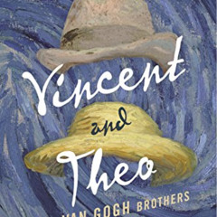 [DOWNLOAD] KINDLE 📄 Vincent and Theo: The Van Gogh Brothers by  Deborah Heiligman KI