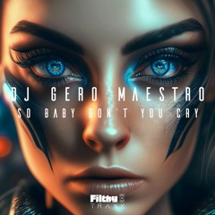 DJ Gero Maestro - So Baby Don't You Cry