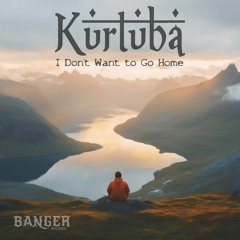 Kurtuba - I Don’t Want To Go Home (Original Mix)