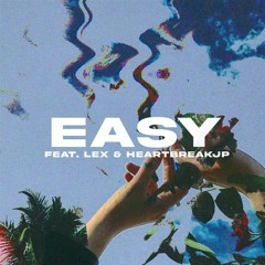 Easy Feat. Lex & HeartbreakJP (Prod. Reuben Stratum)