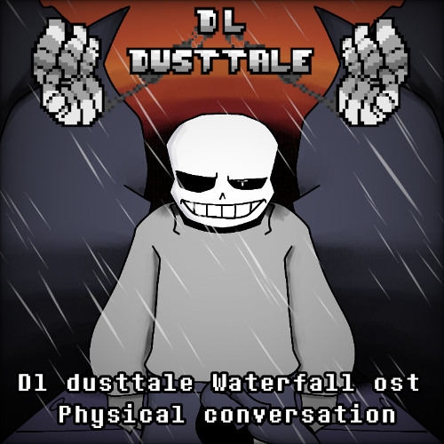DL!Dusttale-Watterfall-Ost! (Ost-9!) "Physical Conversation."