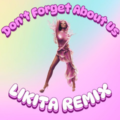 Don't Forget About Us (LIKITA Remix)