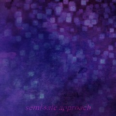Semi-safe Approach [disquiet0473] PANNED