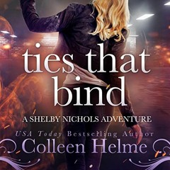 download KINDLE 📰 Ties that Bind: Shelby Nichols Adventure, Book 16 by  Colleen Helm