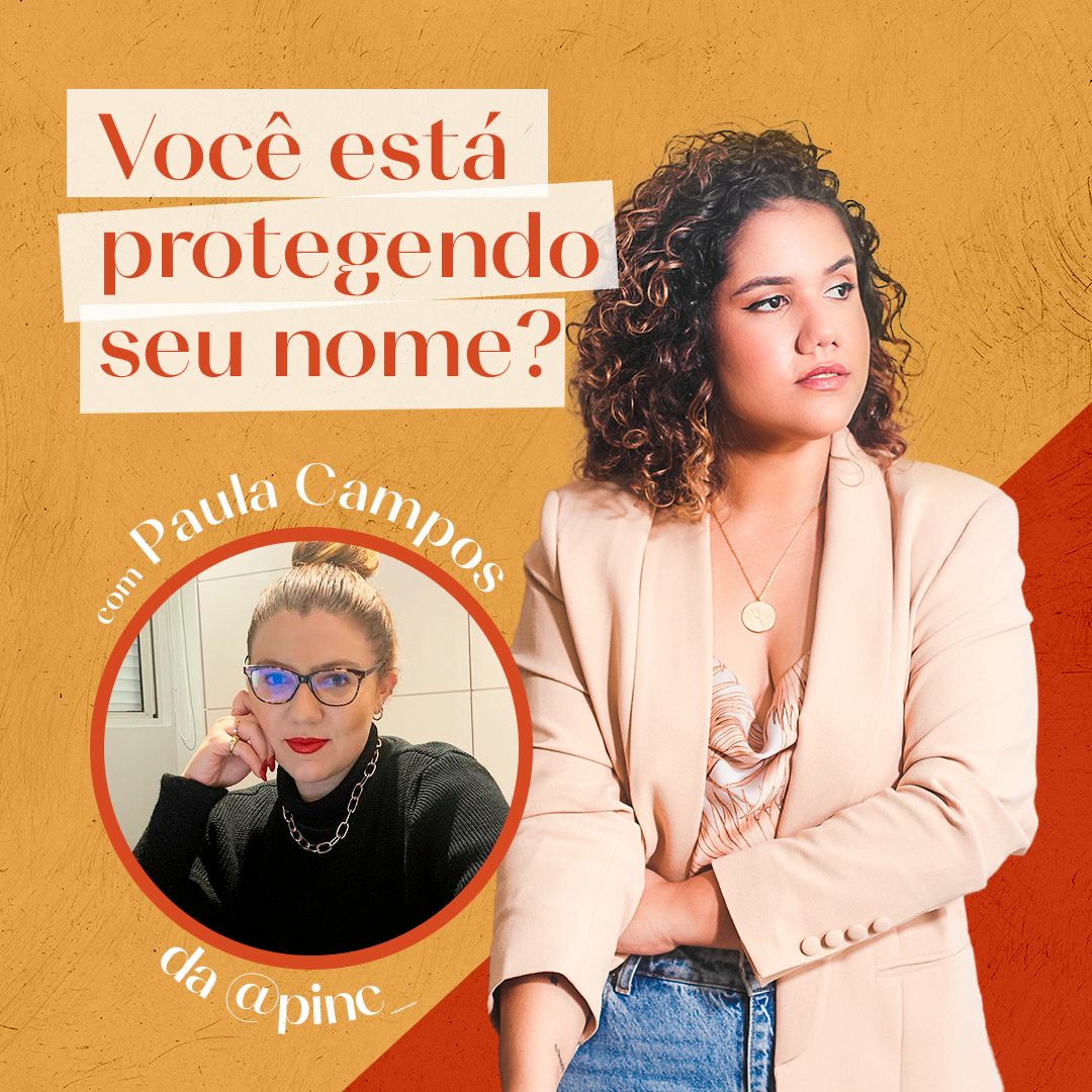 Ep. 2 - Você está protegendo seu nome? - com Paula Campos, da @pinc_ episode artwork