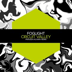 foglight - Circuit Valley (Praveen Achary Remix) [Juicebox Music]