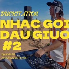 DUCKITATION | NHẠC GỐI ĐẦU GIƯỜNG #2 | AFROHOUSE MIXSET