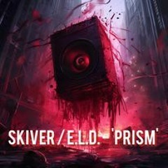 'PRISM' ElD x SKIVER