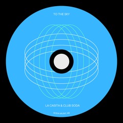 La Casita & Club Soda - To The Sky (Free Download)