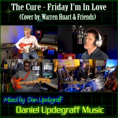 Friday I'm In Love (Warren Huart Cover)(Dan Updegraff Mix 2023 - 07 - 13)