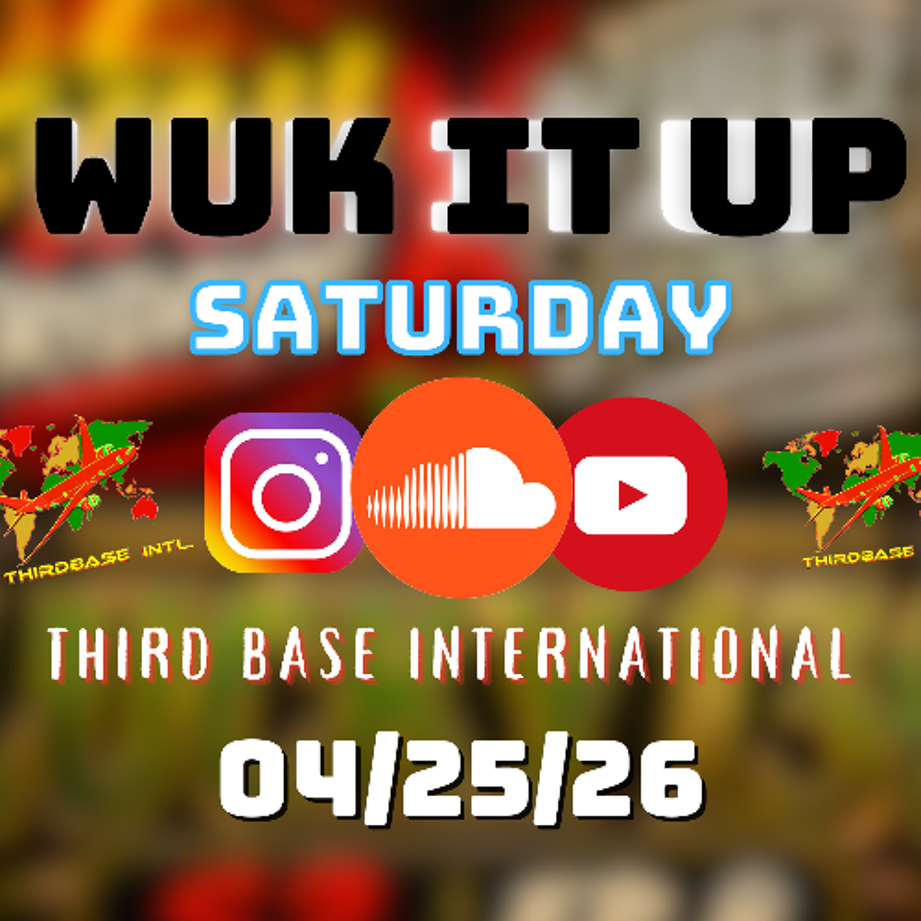 WUK IT UP SATURDAY | 04/25/26 | DJ THIRD BASE INTERNATIONAL