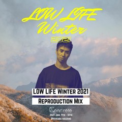 LOW LIFE Winter 2021 Reproduction Mix