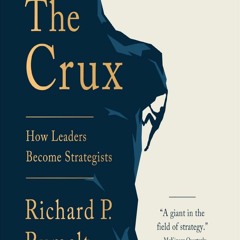 Download⚡️PDF❤️ The Crux: How Leaders Become Strategists