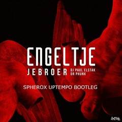 Jebroer, DJ Paul Elstak & Dr Phunk - Engeltje ( Spherox Uptempo Bootleg )