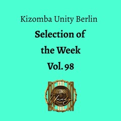 Kizomba Unity Berlin by DJ LaRoca - Selection of the Week Vol. 98