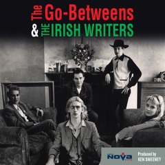The Go-Betweens and The Irish Writers