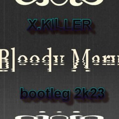X.Killer - Bloody Mary ( Bootleg 2k23)