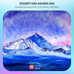 DHARTI HAI AKASH HAI || Kundalini Mantra to Bring Attention to the Present Moment