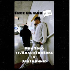 Don Solo - Free Lil Rah ft. VaxerThaLoke x Jay2hunnid