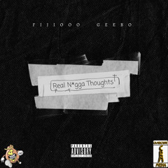 Real NIgga Thoughts FT. Geebo