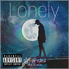 ‘Lonely’ - haFxded (redo)