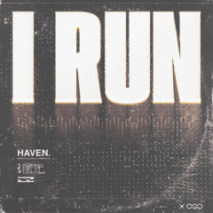 I RUN - HAVEN [NOTB DNB REMIX]
