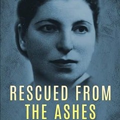 ⚡PDF⚡ Rescued from the Ashes: The Diary of Leokadia Schmidt, Survivor of the Warsaw Ghetto (Hol