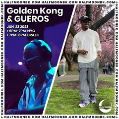 Golden Kong & Gueros @ Half Moon BK 06.23.23