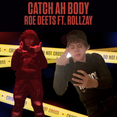 Catch Ah Body ft. RollZay