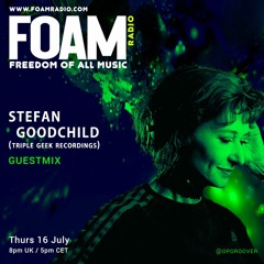 StefanGoodchild-guestmix - FOAM Radio