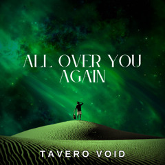 All Over You Again – Tavero Void | Melodic House & Progressive House