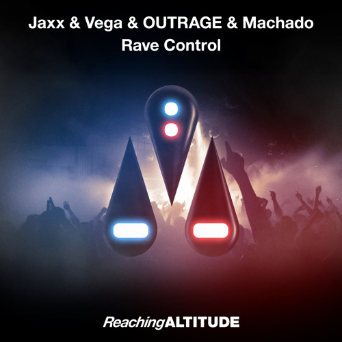 Jaxx & Vega, OUTRAGE, Machado - Rave Control (Original Mix)