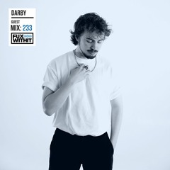 FUXWITHIT Guest Mix: 233 - Darby