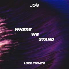 JPB - Where We Stand (feat. Luke Cusato)