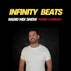 Infinity Beats Radio Mix Show By Robbie Carrigan - House