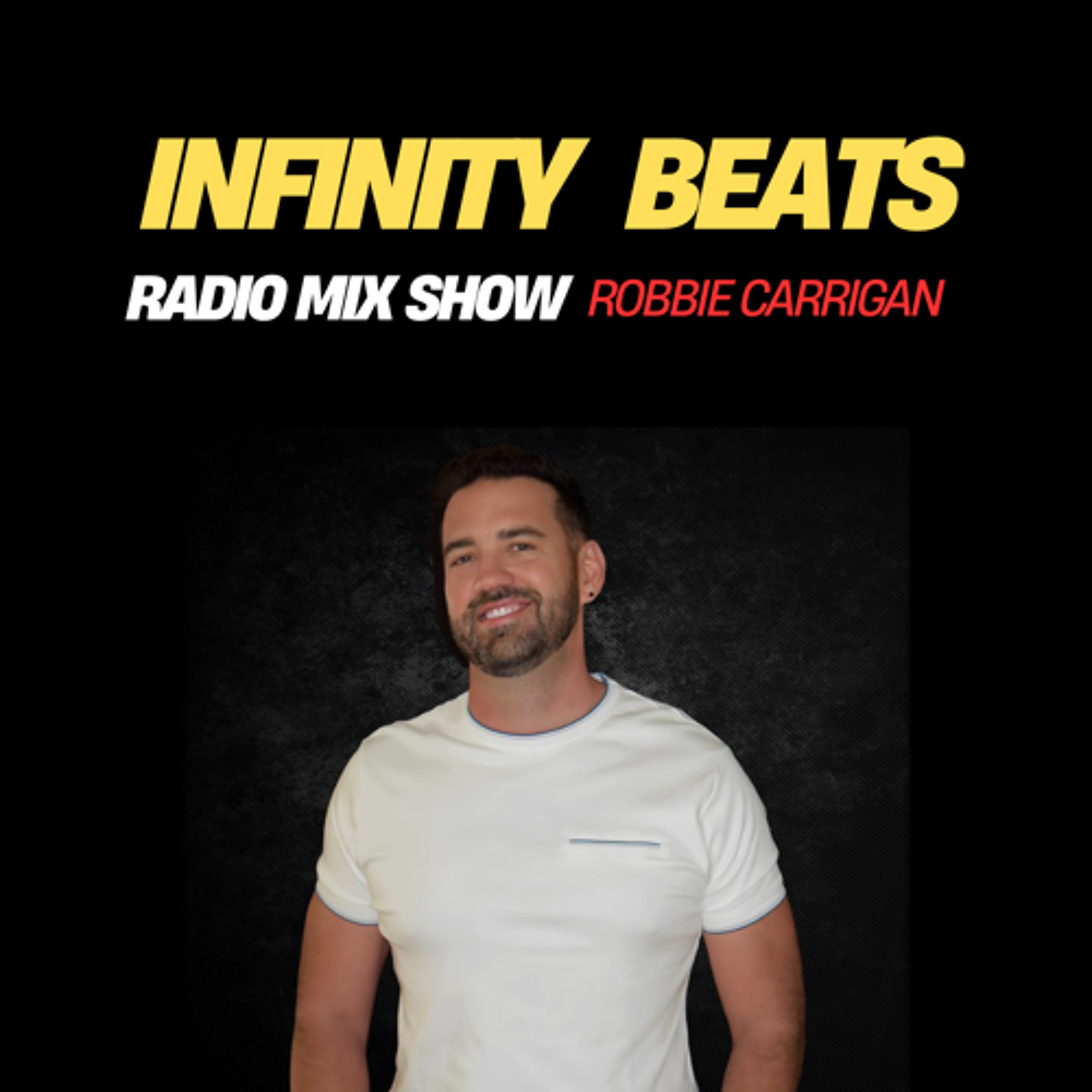 Infinity Beats Radio Mix Show By Robbie Carrigan - House episode artwork