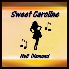 SWEET CAROLINE  (Neil Diamond) cover version