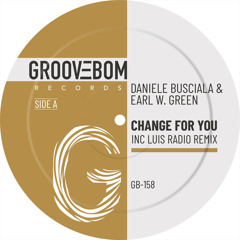 Daniele Busciala, Earl W. Green - Change For You (Luis Radio Remix)