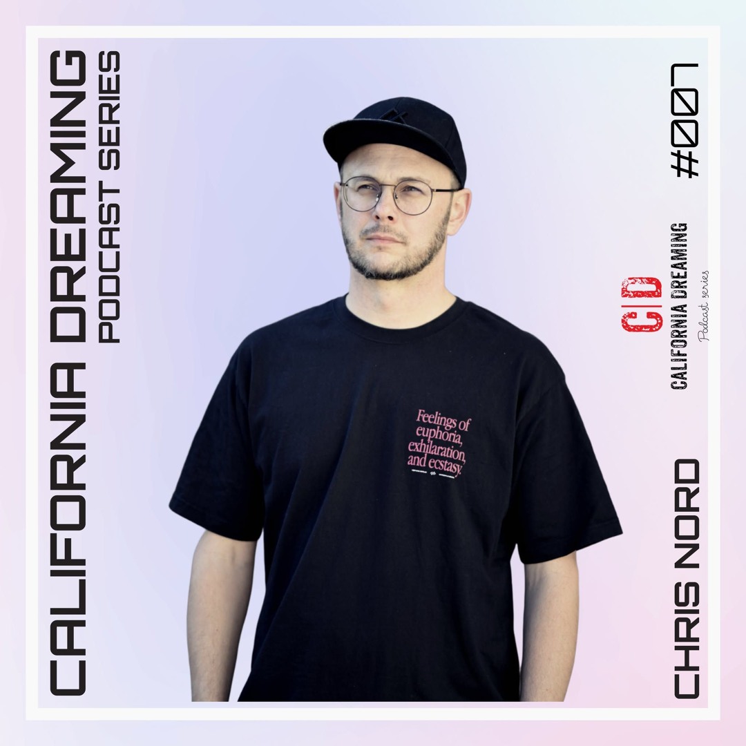 California Dreaming Podcast #007 mixed by Chris Nord