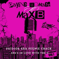 SHE'S IN LOVE WITH THE D (Paying Homage To MaxB)