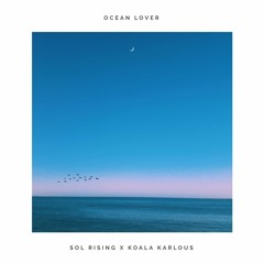 Sol Rising & Koala Karlous - Ocean Lover