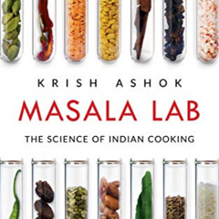 GET EBOOK 📍 Masala Lab: The Science of Indian Cooking by  Krish Ashok EBOOK EPUB KIN