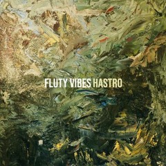 Hastro - Fluty Vibes