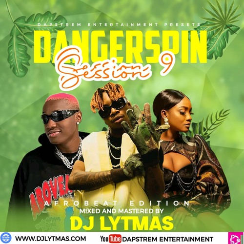 NEW AFROBEAT NAIJA MIX | RUSH AYRA STARR, KULOSA,BURNA BOY WIZKID | DJ LYTMAS - DANGERSPIN SESSION 9