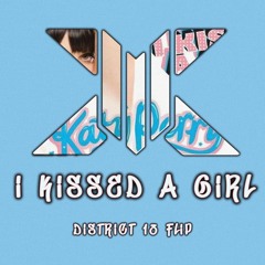 Katy Perry - I Kissed A Girl (District 13 Flip)