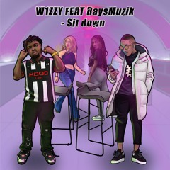 W1zzy ft Raysmuzik - Sit Down
